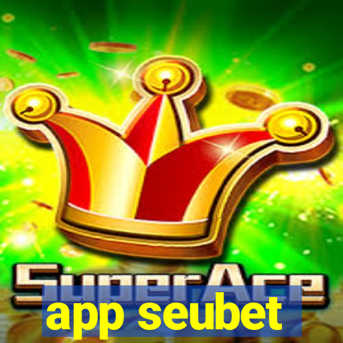 app seubet